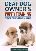 Deaf Dog Owner's Puppy Training 1326272969 Book Cover