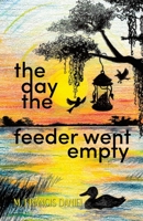 The Day The Feeder Went Empty 1489751254 Book Cover