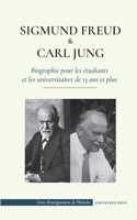 Sigmund Freud et Carl Jung - Biographie pour les étudiants et les universitaires de 13 ans et plus: (Psychologie et inconscient - Théories freudienne ... de l'Histoire) 949326114X Book Cover