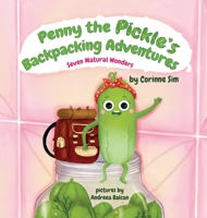 Penny the Pickle's Backpacking Adventures - Seven Natural Wonders 1763714608 Book Cover