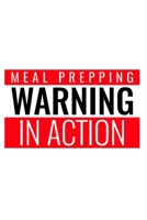 WARNING: Meal Prepping In Action 1712259377 Book Cover
