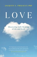 Love - Discovering God’s Meaning of Life and Death 1069171026 Book Cover