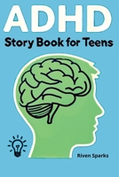 ADHD Story Book for Teens B0DNRLMFRM Book Cover