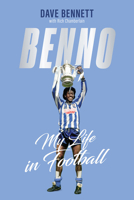 Benno: My Life in Football 1801507503 Book Cover