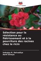 Sélection pour la résistance au flétrissement et à la pourriture des racines chez le ricin (French Edition) 6207856880 Book Cover