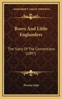 Boers And Little Englanders: The Story Of The Conventions 1164589636 Book Cover
