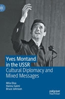 Yves Montand in the USSR: Cultural Diplomacy and Mixed Messages 3030690504 Book Cover