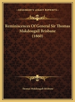 Reminiscences Of General Sir Thomas Makdougall Brisbane 1164852280 Book Cover