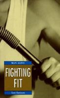 Fighting Fit (Man Alive) 0028615050 Book Cover