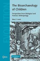 The Bioarchaeology of Children: Perspectives from Biological and Forensic Anthropology 0521121876 Book Cover