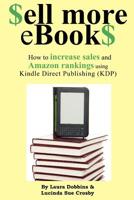 $ell More eBook$: How to increase sales and Amazon rankings using Kindle Direct Publishing 1478180021 Book Cover