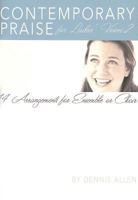 Contemporary Praise for Ladies' Voices 2: 14 Arrangements for Ensemble or Choir 0834175894 Book Cover