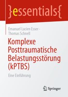 Komplexe Posttraumatische Belastungsstörung (kPTBS): Eine Einführung (essentials) (German Edition) 3662738570 Book Cover