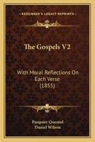 The Gospels V2: With Moral Reflections On Each Verse 112076047X Book Cover