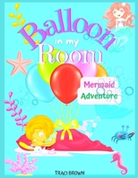 Balloon in My Room: Mermaid Adventure B09VWYT2N7 Book Cover