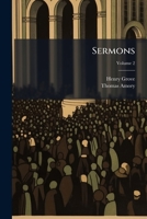 Sermons. Being two additional volumes of the posthumous works of the late Reverend Mr. Henry Grove, of Taunton. Published from the author's manuscript. Volume 2 of 2 1174547693 Book Cover