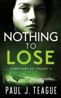 Nothing To Lose: Morecambe Bay Trilogy 3 (Book 2) 1838306528 Book Cover