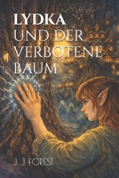 LYDKA UND DER VERBOTENE BAUM (Die Erben der Weltenportale) (German Edition) B0GV8JMX8X Book Cover