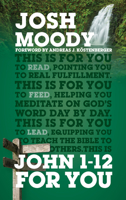 John 1-12 for You: Find Deeper Fulfillment as You Meet the Word 1784982156 Book Cover
