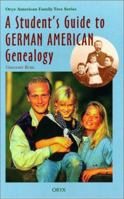 A Student's Guide to German American Genealogy (Oryx American Family Tree Series) 0897749839 Book Cover
