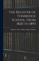 The Register of Tonbridge School, from 1820 to 1893 1015638406 Book Cover