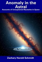 Anomaly in the Astral: Accounts of Unexplained Mysteries in Space B0F21S95QM Book Cover