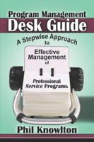Program Management Desk Guide: A Stepwise Approach to Effective Management of Professional Service Programs 1424105935 Book Cover