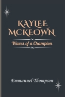 KAYLEE MCKEOWN: Waves of a Champion B0DTYCM6DF Book Cover