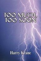 Too Much, Too Soon 1425769292 Book Cover