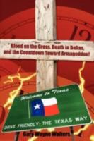 Blood on the Cross, a Death in Dallas, and the Countdown Toward Armageddon! 1438916507 Book Cover