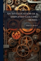An Investigation of a Simplified Gouging Model 1249584493 Book Cover