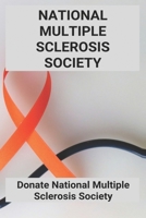 National Multiple Sclerosis Society: Donate National Multiple Sclerosis Society: Multiple Sclerosis Society Instagram B0915HG3GD Book Cover