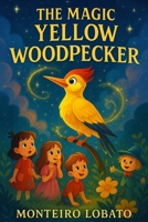 The Magic Yellow Woodpecker B0FNWL1M2B Book Cover