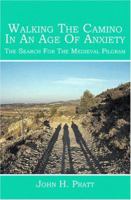 Walking The Camino In An Age Of Anxiety: The Search For The Medieval Pilgrim 1419669311 Book Cover