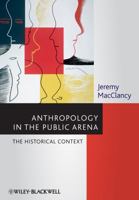 Anthropology in the Public Arena: Historical and Contemporary Contexts 111847547X Book Cover