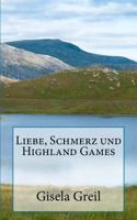 Liebe, Schmerz und Highland Games 1522957391 Book Cover