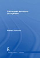 Atmospheric Processes and Systems (Routledge Introductions to Environment Series) 0415171466 Book Cover