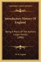 Introductory History Of England: Being A Precis Of The Author's Larger History 1104239213 Book Cover