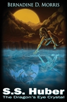 S. S. Huber The Dragon's Eye Crystal 0994823703 Book Cover