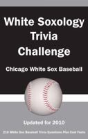 White Soxology Trivia Challenge: Chicago White Sox Baseball 1934372811 Book Cover