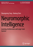 Neuromorphic Intelligence : Learning, Architectures and Large-Scale Systems 3031578759 Book Cover