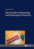The Practice of Knowing and Knowing in Practices 3631669909 Book Cover