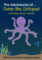 The Adventures of Owen the Octopus Learning about chores 1087866618 Book Cover