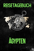 Reisetagebuch �gypten: Reisejournal f�r den Urlaub - inkl. Packliste Erinnerungsbuch f�r Sehensw�rdigkeiten & Ausfl�ge Notizbuch als Geschenk, Abschiedsgeschenk 1710028432 Book Cover