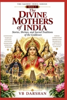 The Divine Mothers of India: Stories, Shrines, and Sacred Traditions of the Goddesses (THE SACRED INDIA SERIES) B0HK6VCG6C Book Cover