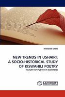 New Trends in Ushairi: A Socio-Historical Study of Kiswahili Poetry 3838396286 Book Cover