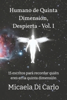 Humano de Quinta Dimensión, Despierta - Vol. I: 15 escritos para recordar quién eres en la quinta dimensión (Spanish Edition) B0F1BRTJB9 Book Cover