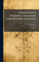 Generalized Voronoi Diagrams for Moving a Ladder B0FHBVR657 Book Cover