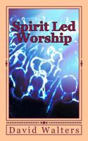 Spirit Led Worship 188808121X Book Cover