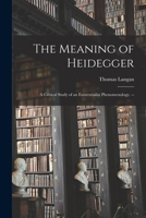 The Meaning of Heidegger: A Critical Study of an Existentialist Phenomenology 1014439841 Book Cover